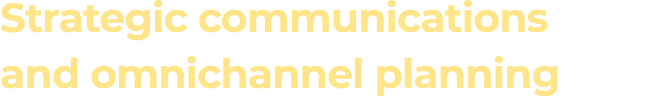 Strategic communications and omnichannel planning