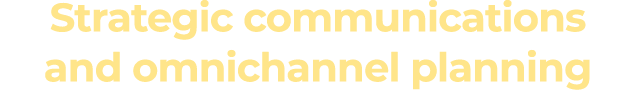 Strategic communications and omnichannel planning
